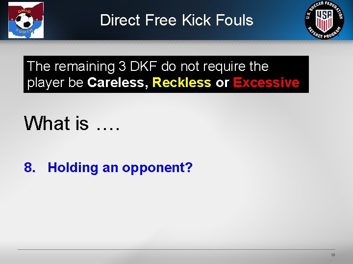 Direct Free Kick Fouls The remaining 3 DKF do not require the player be