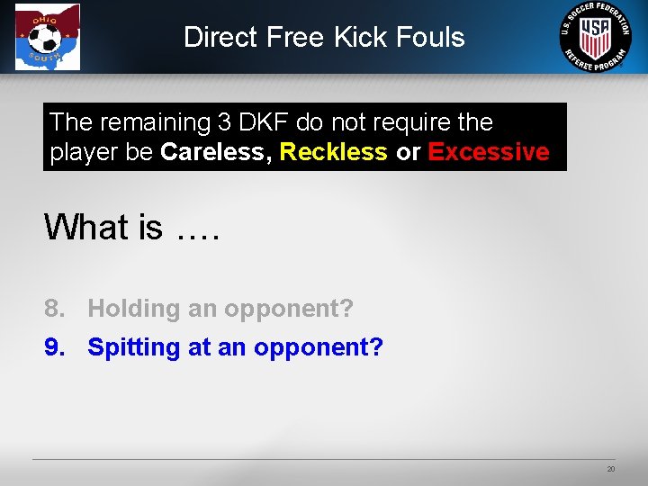 Direct Free Kick Fouls The remaining 3 DKF do not require the player be