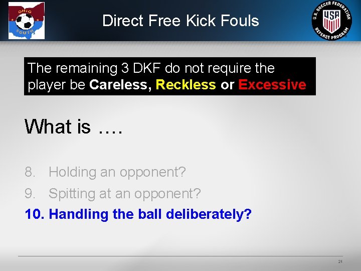 Direct Free Kick Fouls The remaining 3 DKF do not require the player be