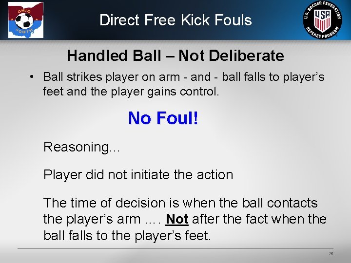 Direct Free Kick Fouls Handled Ball – Not Deliberate • Ball strikes player on