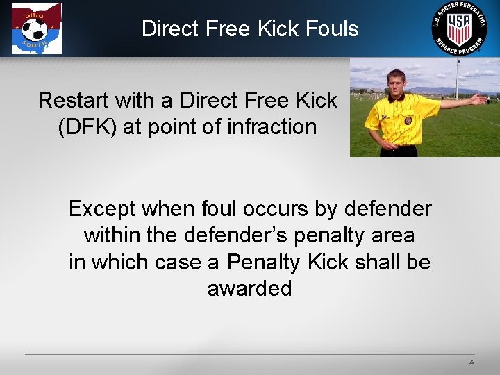 Direct Free Kick Fouls Restart with a Direct Free Kick (DFK) at point of