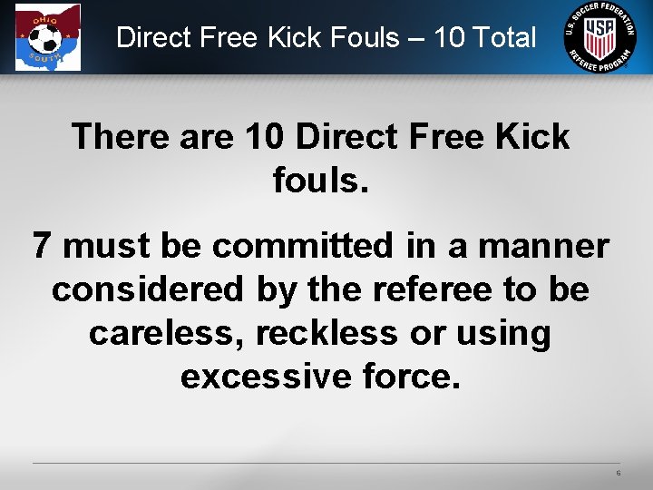 Direct Free Kick Fouls – 10 Total There are 10 Direct Free Kick fouls.