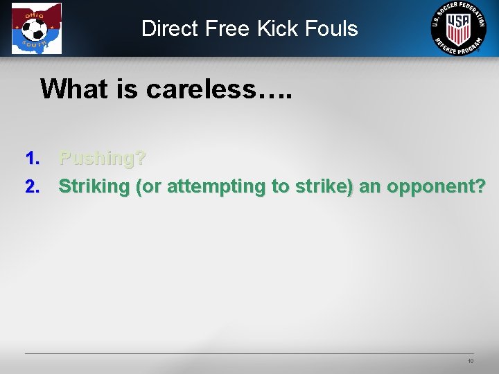 Direct Free Kick Fouls What is careless…. 1. Pushing? 2. Striking (or attempting to