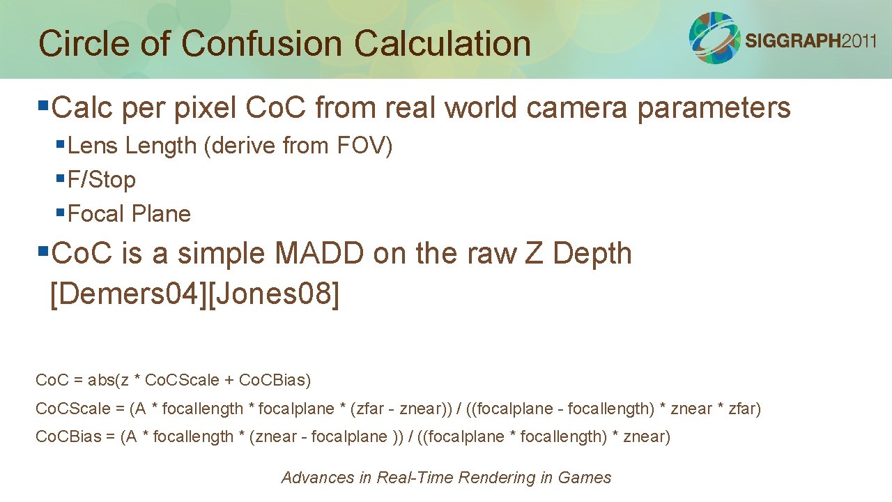 Circle of Confusion Calculation §Calc per pixel Co. C from real world camera parameters