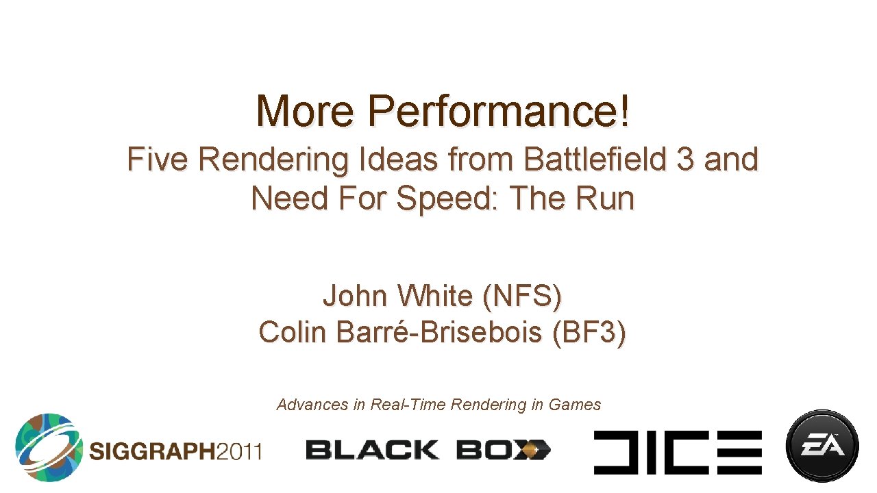 More Performance! Five Rendering Ideas from Battlefield 3 and Need For Speed: The Run