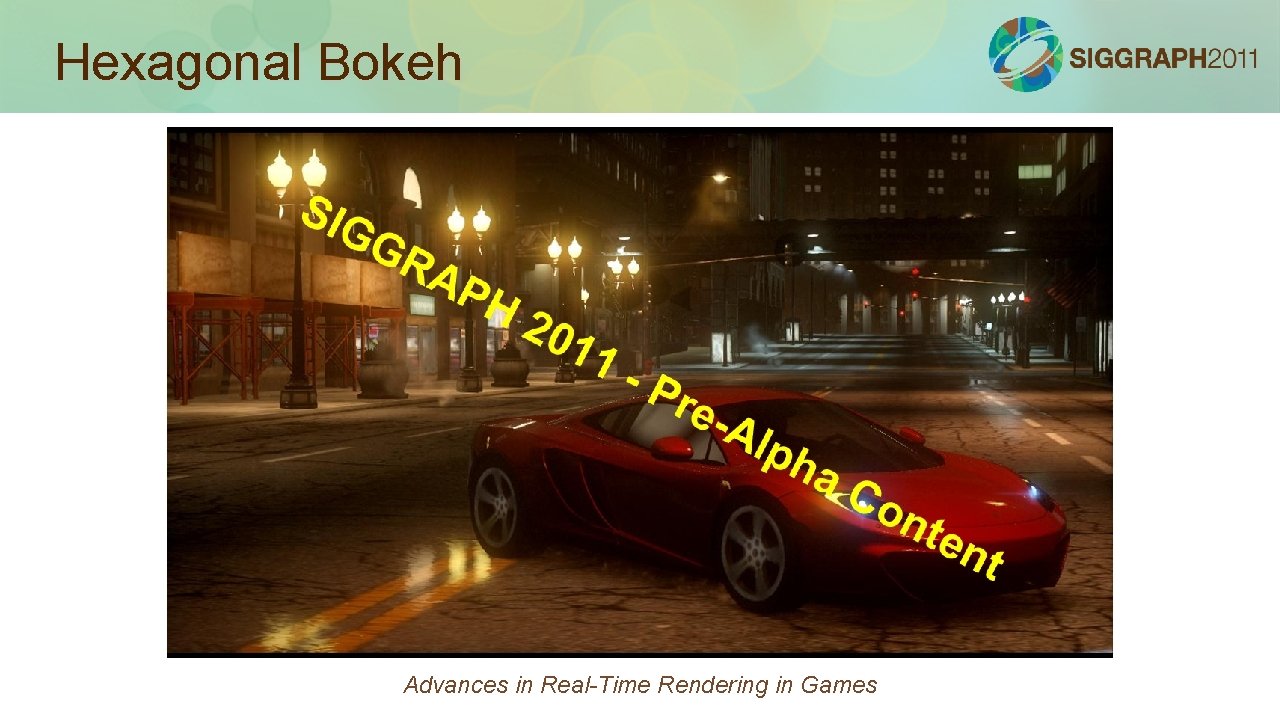 Hexagonal Bokeh Advances in Real-Time Rendering in Games 