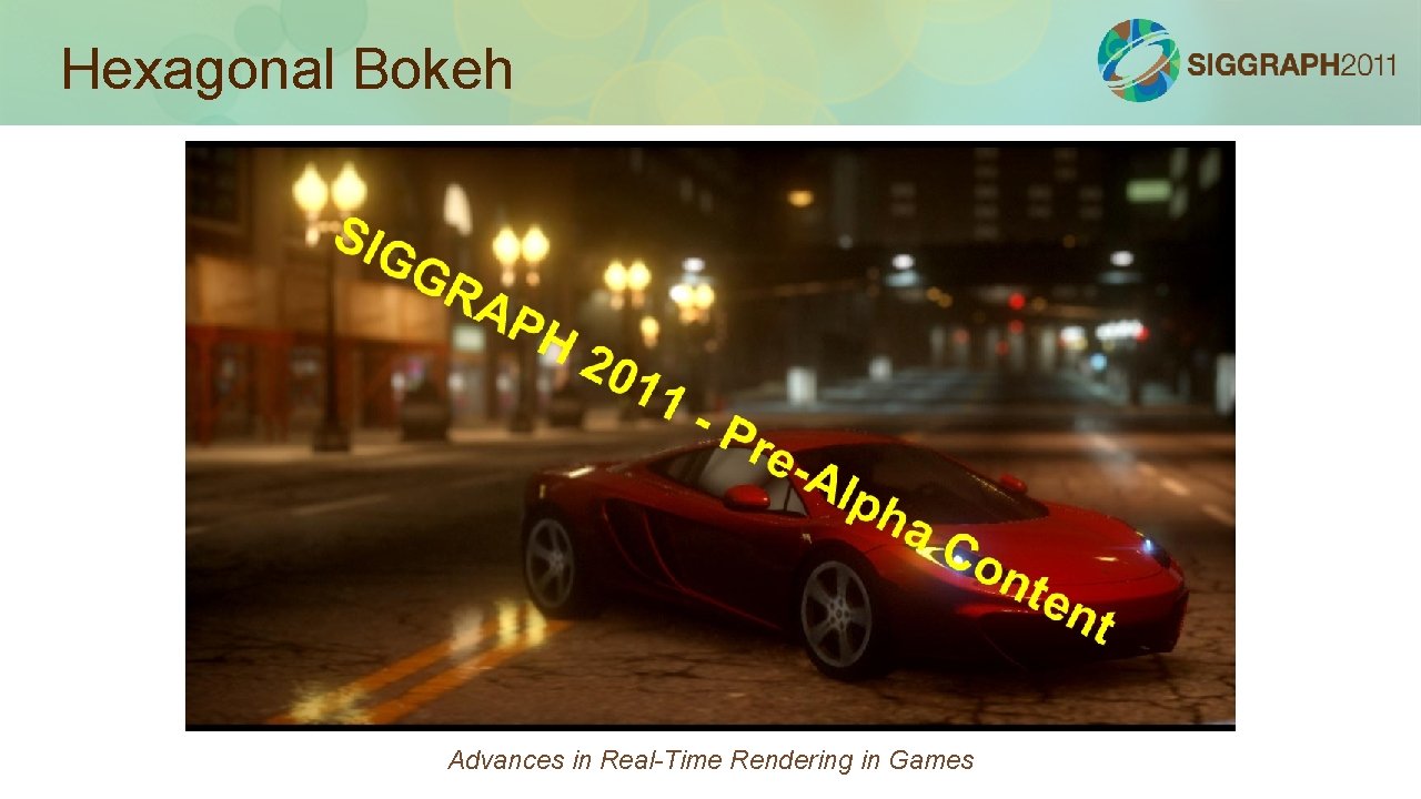 Hexagonal Bokeh Advances in Real-Time Rendering in Games 