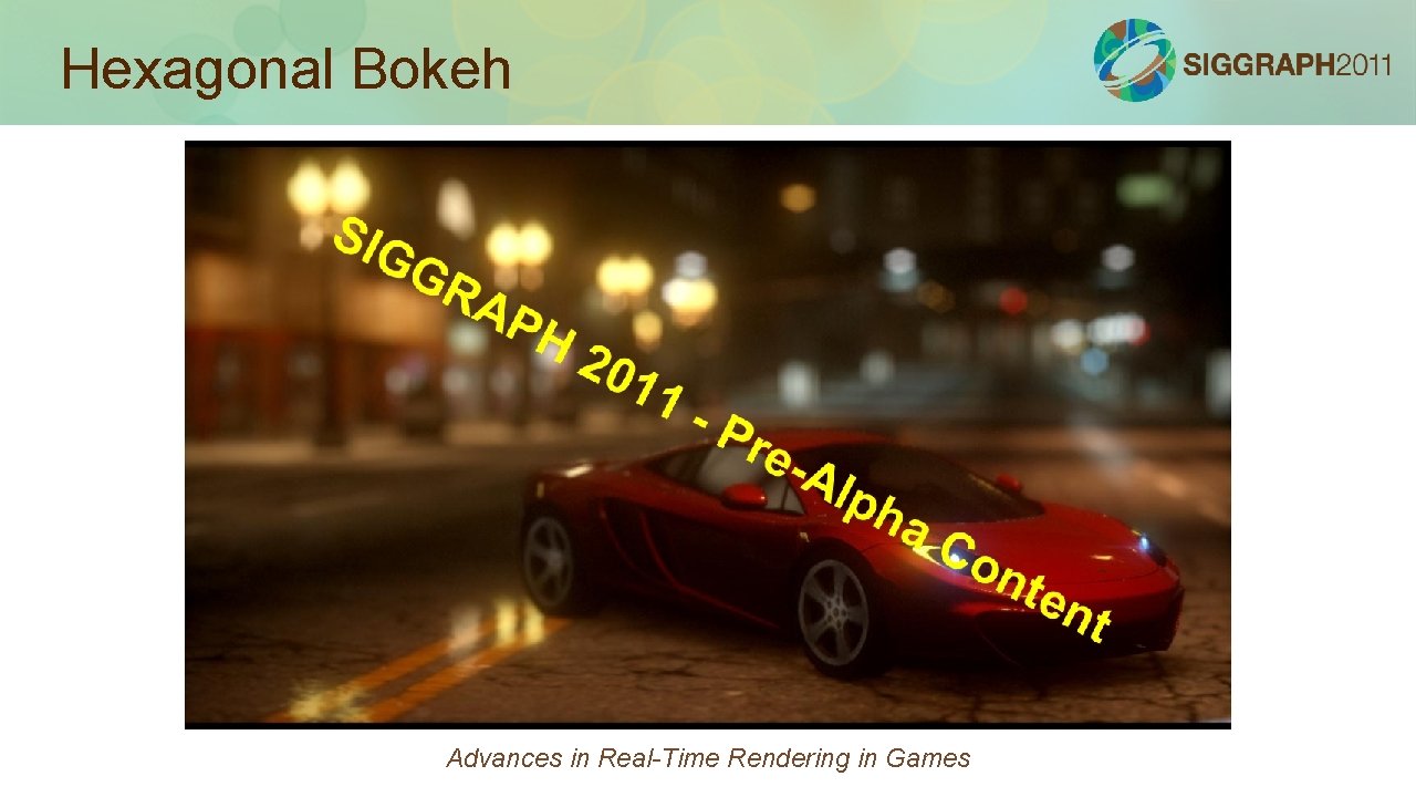 Hexagonal Bokeh Advances in Real-Time Rendering in Games 