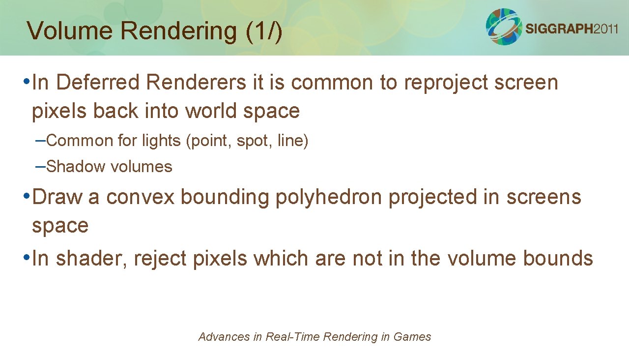 Volume Rendering (1/) • In Deferred Renderers it is common to reproject screen pixels