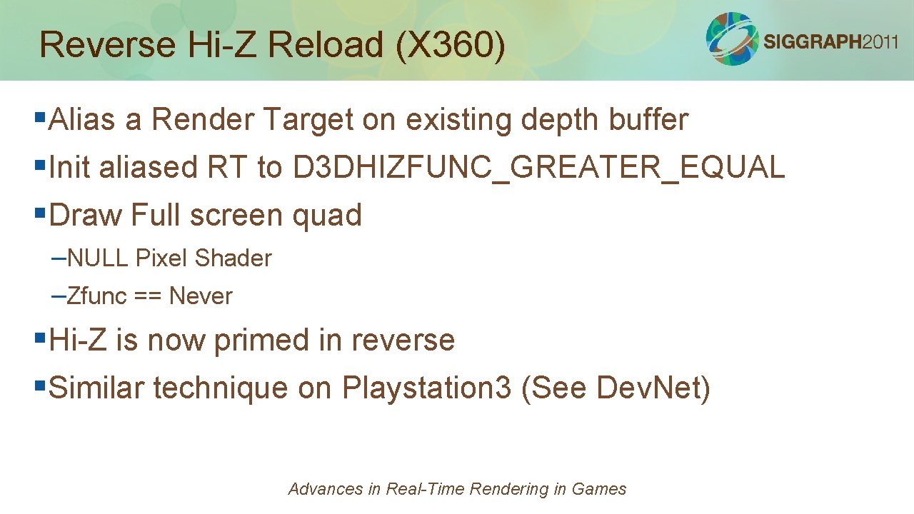 Reverse Hi-Z Reload (X 360) §Alias a Render Target on existing depth buffer §Init