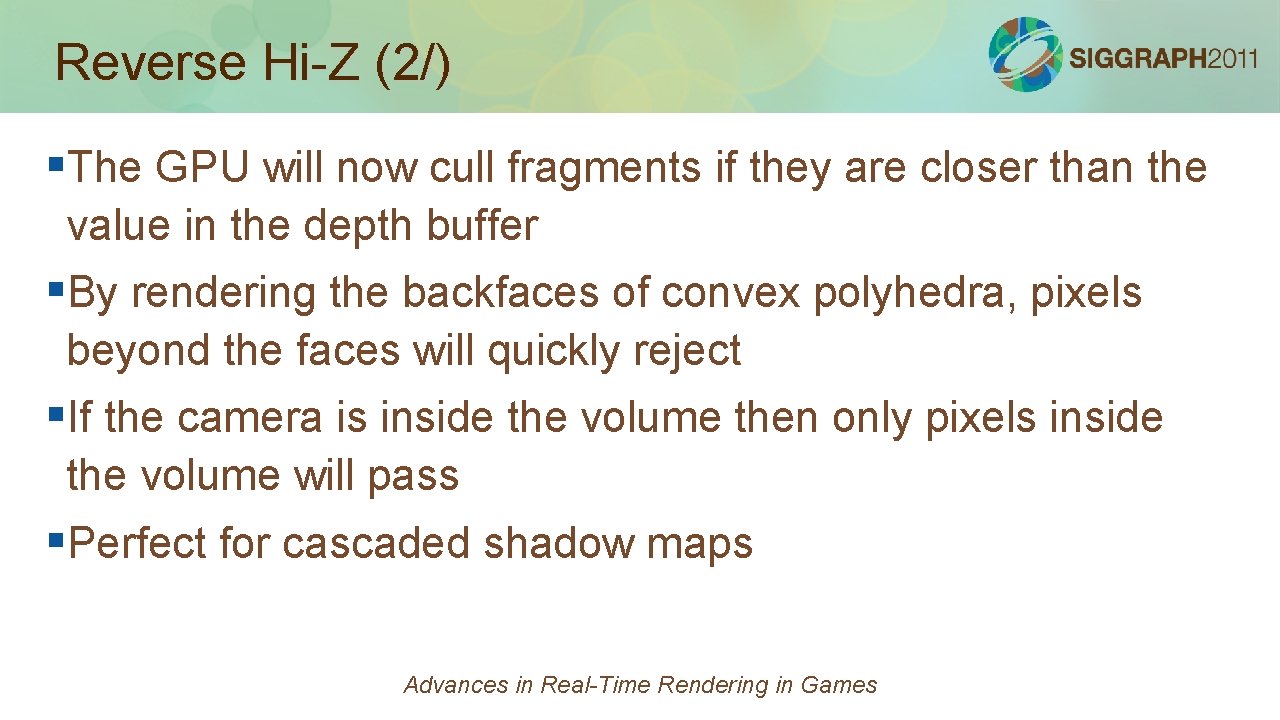 Reverse Hi-Z (2/) §The GPU will now cull fragments if they are closer than