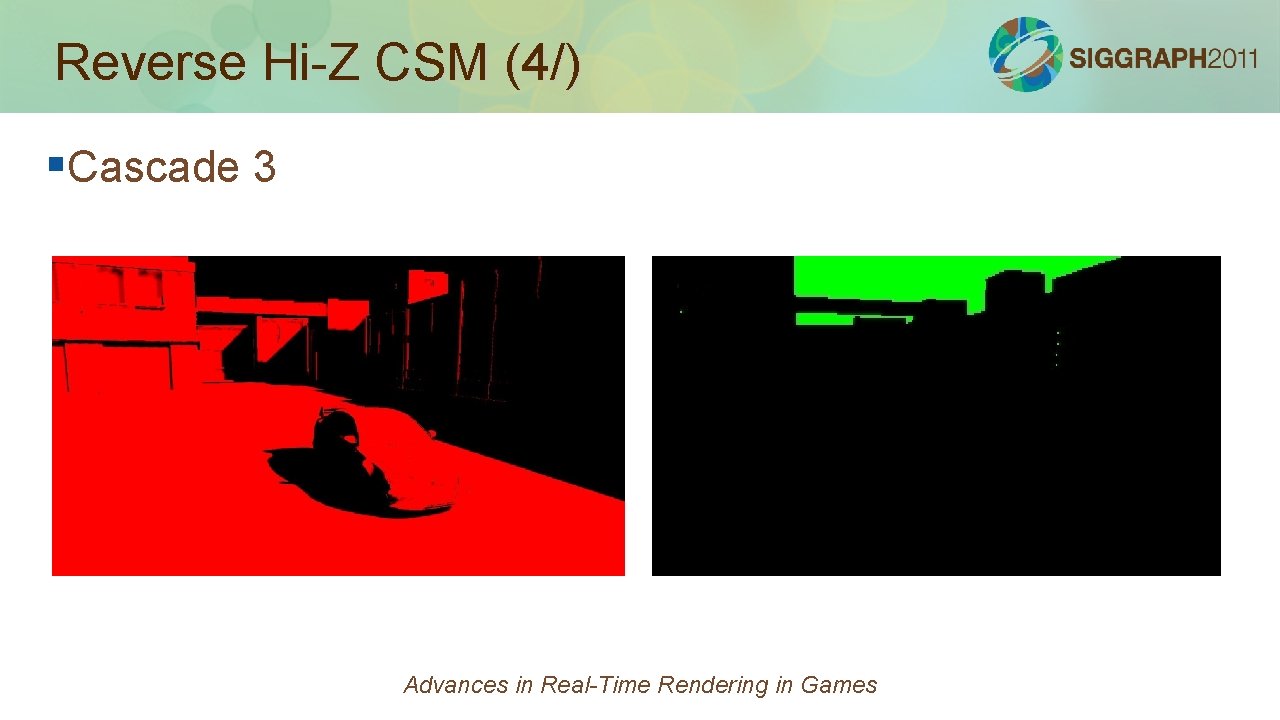 Reverse Hi-Z CSM (4/) §Cascade 3 Advances in Real-Time Rendering in Games 