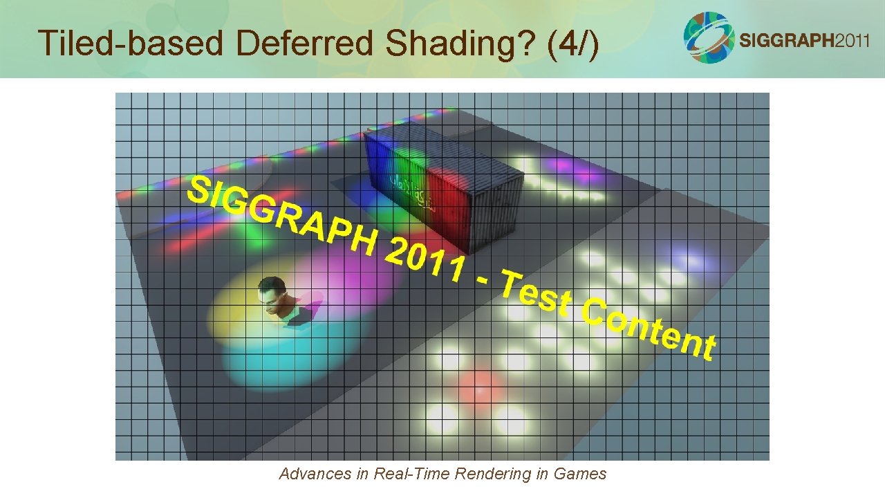 Tiled-based Deferred Shading? (4/) Advances in Real-Time Rendering in Games 