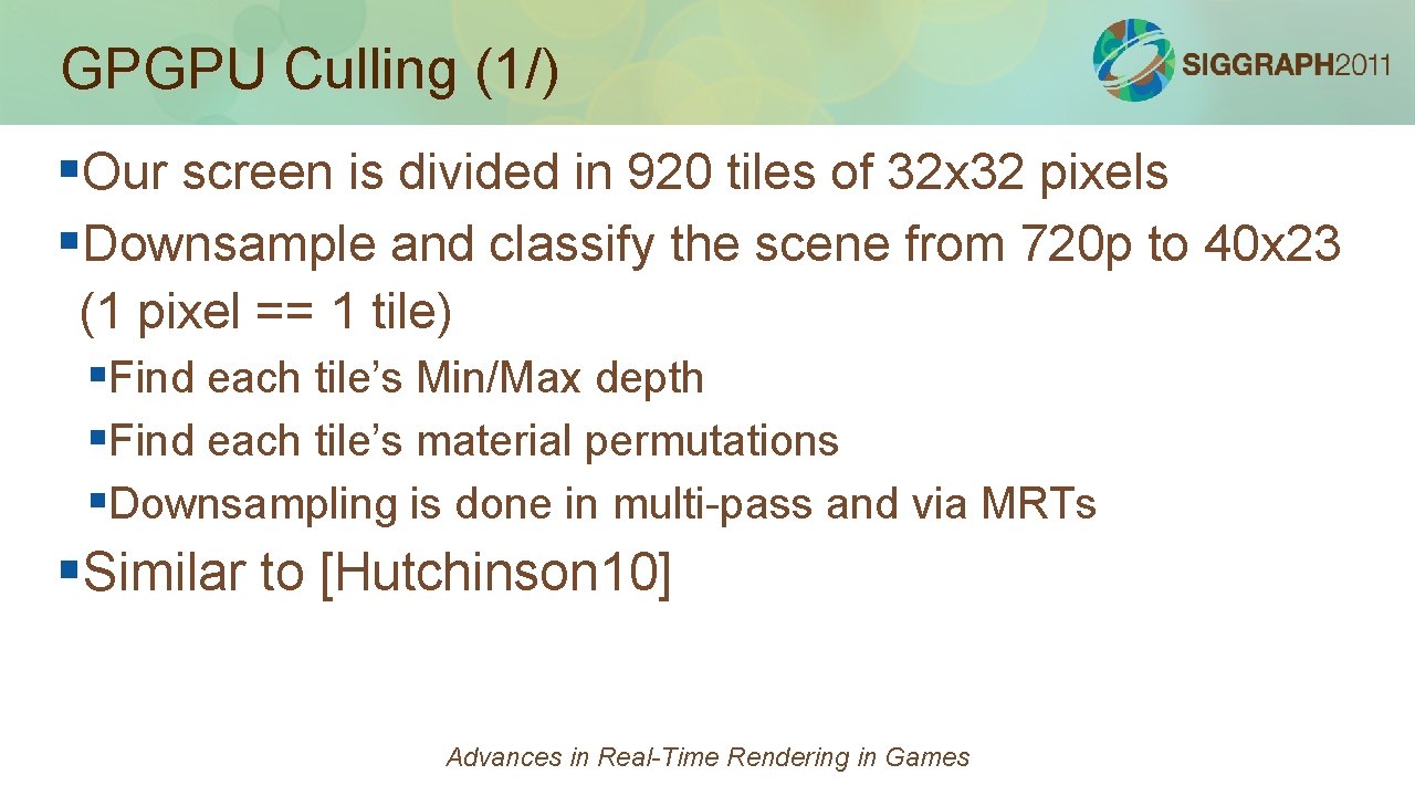 GPGPU Culling (1/) §Our screen is divided in 920 tiles of 32 x 32