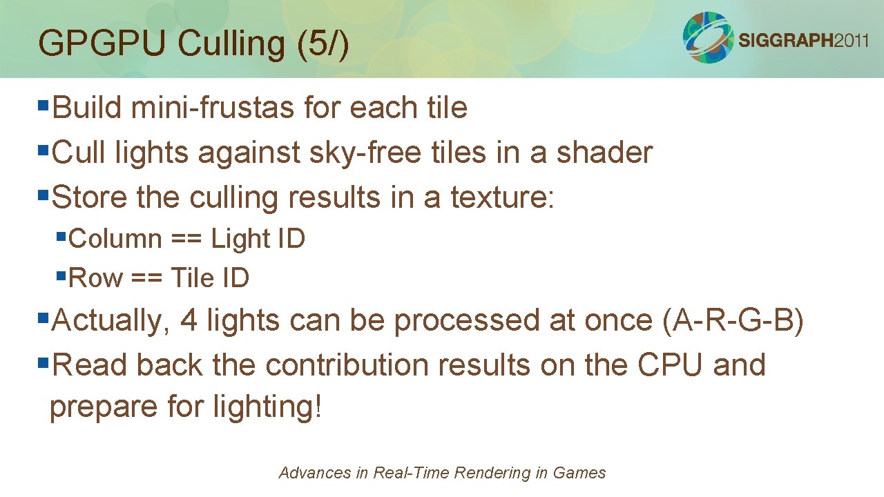 GPGPU Culling (5/) §Build mini-frustas for each tile §Cull lights against sky-free tiles in