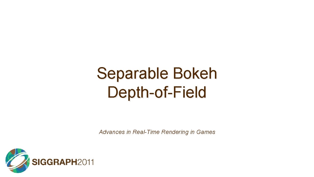 Separable Bokeh Depth-of-Field Advances in Real-Time Rendering in Games 