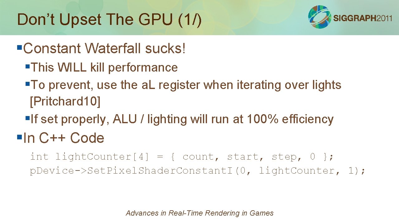 Don’t Upset The GPU (1/) §Constant Waterfall sucks! §This WILL kill performance §To prevent,