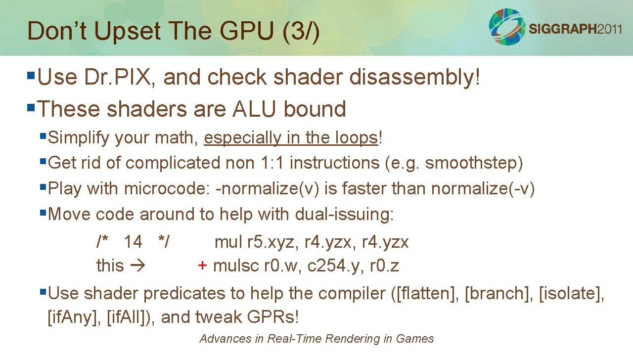 Don’t Upset The GPU (3/) §Use Dr. PIX, and check shader disassembly! §These shaders