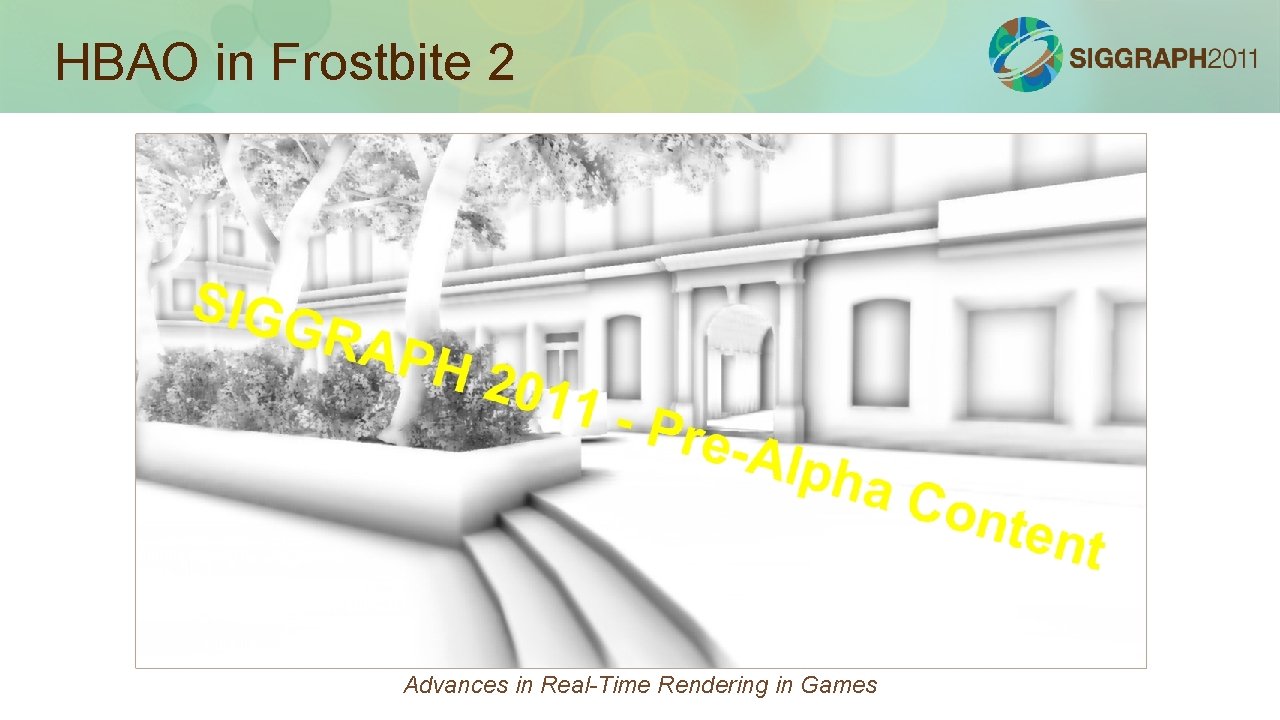 HBAO in Frostbite 2 Advances in Real-Time Rendering in Games 