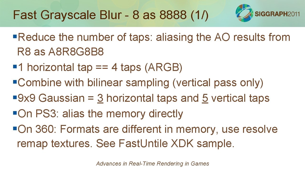 Fast Grayscale Blur - 8 as 8888 (1/) §Reduce the number of taps: aliasing