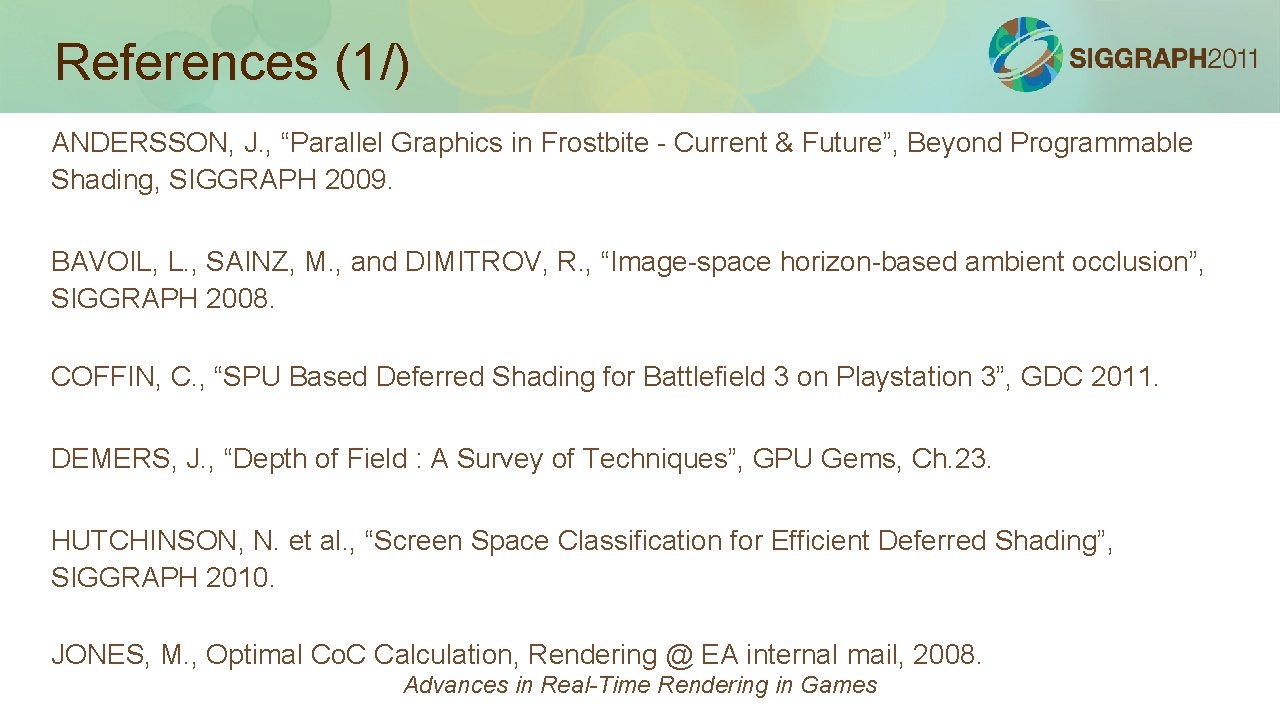 References (1/) ANDERSSON, J. , “Parallel Graphics in Frostbite - Current & Future”, Beyond