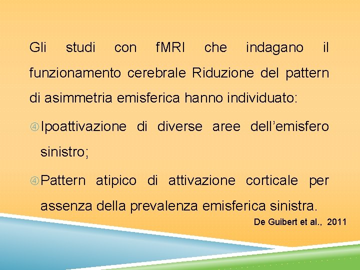 Gli studi con f. MRI che indagano il funzionamento cerebrale Riduzione del pattern di