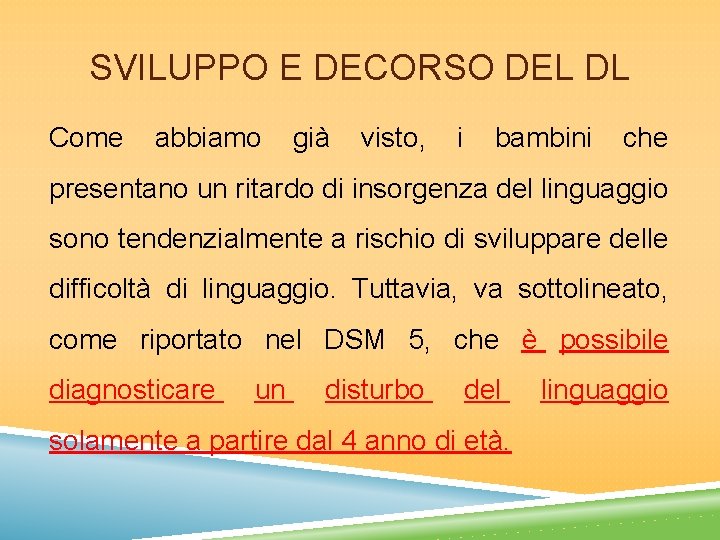 SVILUPPO E DECORSO DEL DL Come abbiamo già visto, i bambini che presentano un