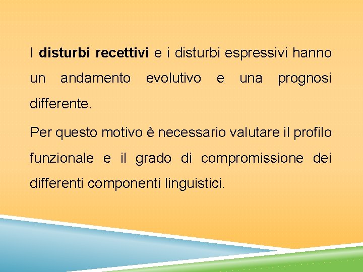 I disturbi recettivi e i disturbi espressivi hanno un andamento evolutivo e una prognosi