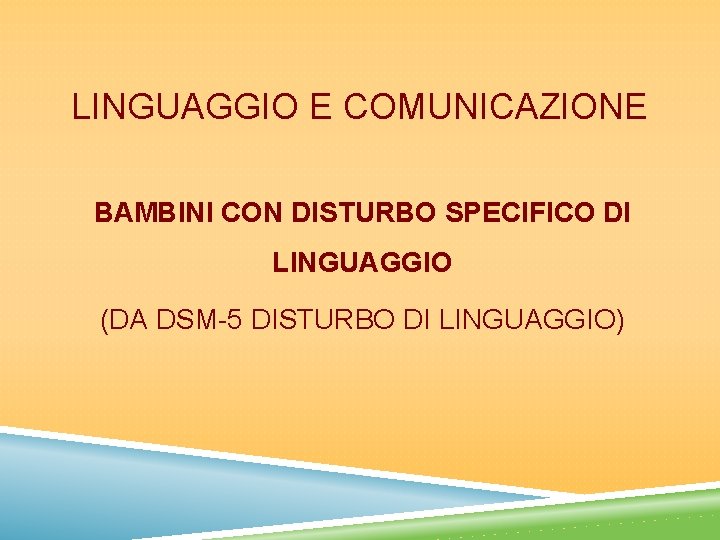 LINGUAGGIO E COMUNICAZIONE BAMBINI CON DISTURBO SPECIFICO DI LINGUAGGIO (DA DSM-5 DISTURBO DI LINGUAGGIO)