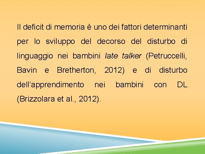 Il deficit di memoria è uno dei fattori determinanti per lo sviluppo del decorso