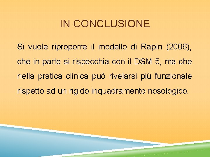 IN CONCLUSIONE Si vuole riproporre il modello di Rapin (2006), che in parte si