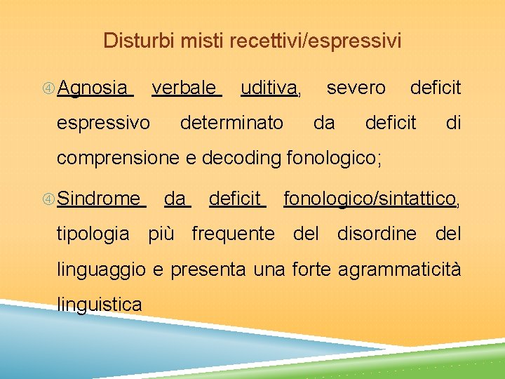 Disturbi misti recettivi/espressivi Agnosia espressivo verbale uditiva, determinato severo da deficit di comprensione e