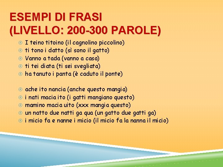 ESEMPI DI FRASI (LIVELLO: 200 -300 PAROLE) I teino titoino (il cagnolino piccolino) ti