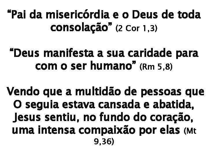 “Pai da misericórdia e o Deus de toda consolação” (2 Cor 1, 3) “Deus