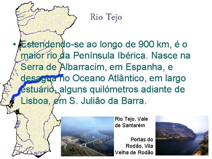 Rio Tejo • Estendendo-se ao longo de 900 km, é o maior rio da