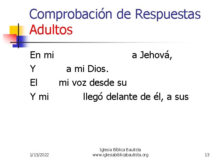 Comprobación de Respuestas Adultos En mi angustia invoqué a Jehová, Y clamé a mi