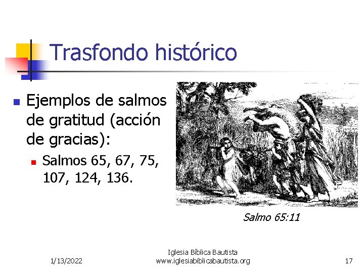 Trasfondo histórico n Ejemplos de salmos de gratitud (acción de gracias): n Salmos 65,