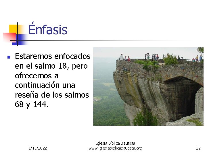 Énfasis n Estaremos enfocados en el salmo 18, pero ofrecemos a continuación una reseña