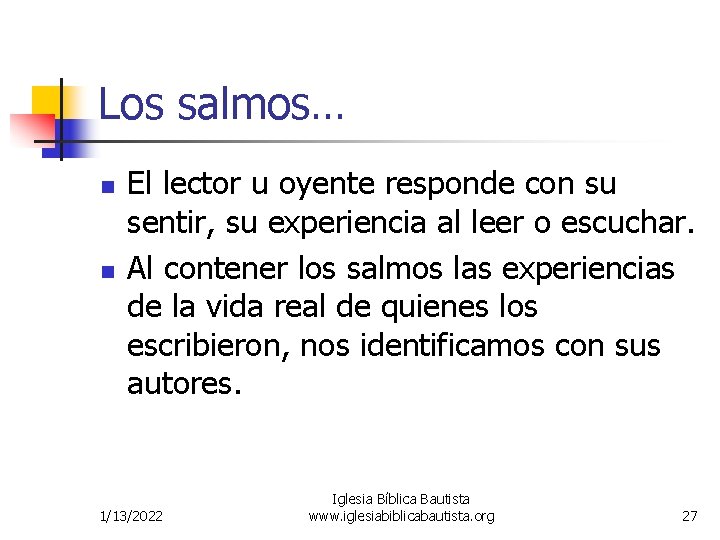 Los salmos… n n El lector u oyente responde con su sentir, su experiencia