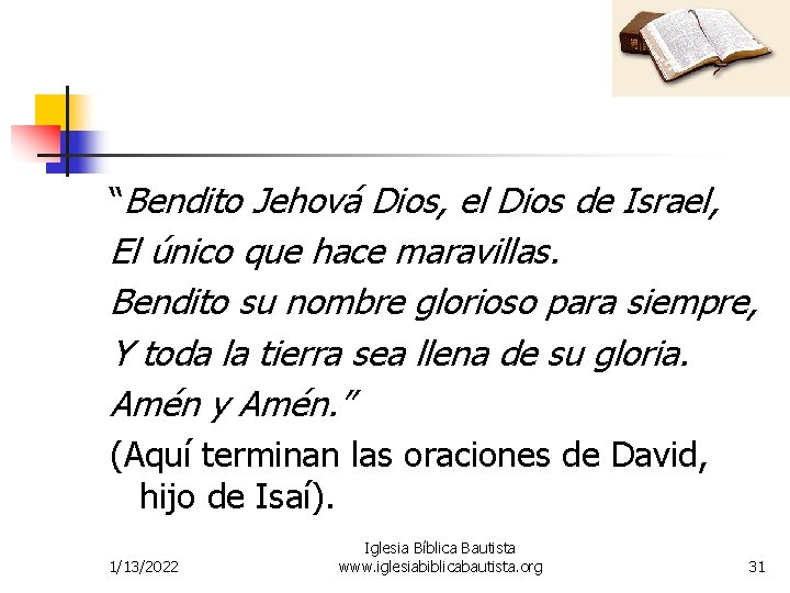 “Bendito Jehová Dios, el Dios de Israel, El único que hace maravillas. Bendito su