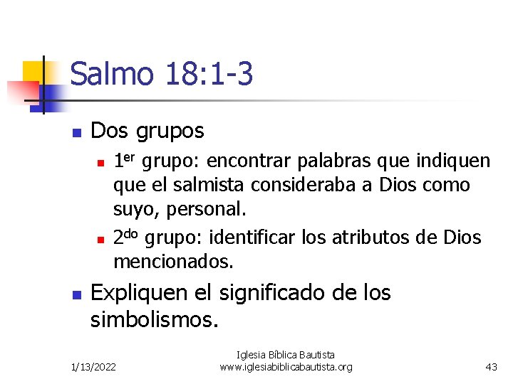 Salmo 18: 1 -3 n Dos grupos n n n 1 er grupo: encontrar