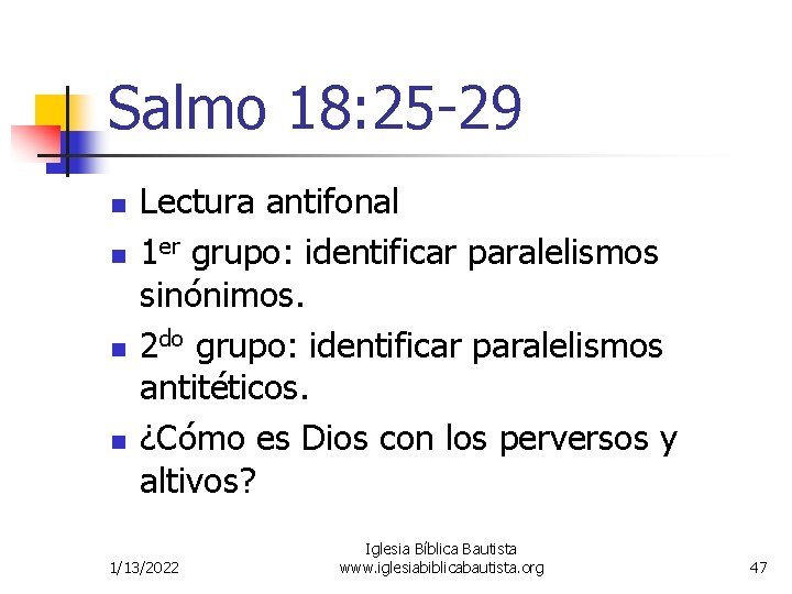 Salmo 18: 25 -29 n n Lectura antifonal 1 er grupo: identificar paralelismos sinónimos.