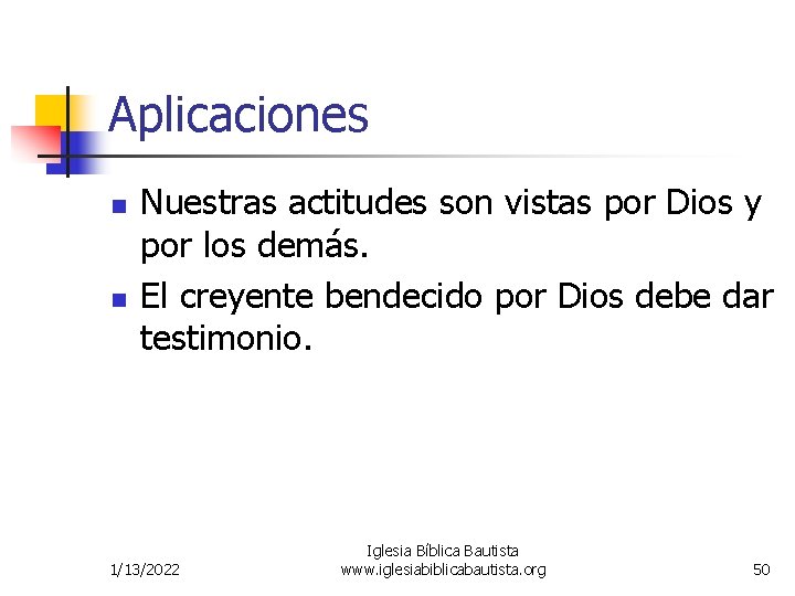 Aplicaciones n n Nuestras actitudes son vistas por Dios y por los demás. El