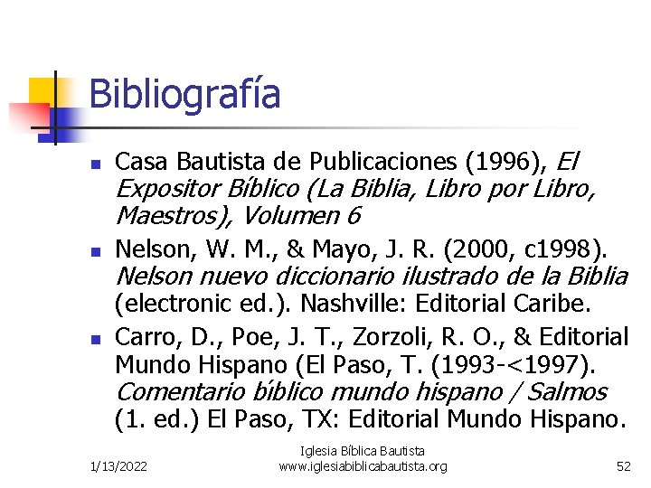 Bibliografía n Casa Bautista de Publicaciones (1996), El n Nelson, W. M. , &