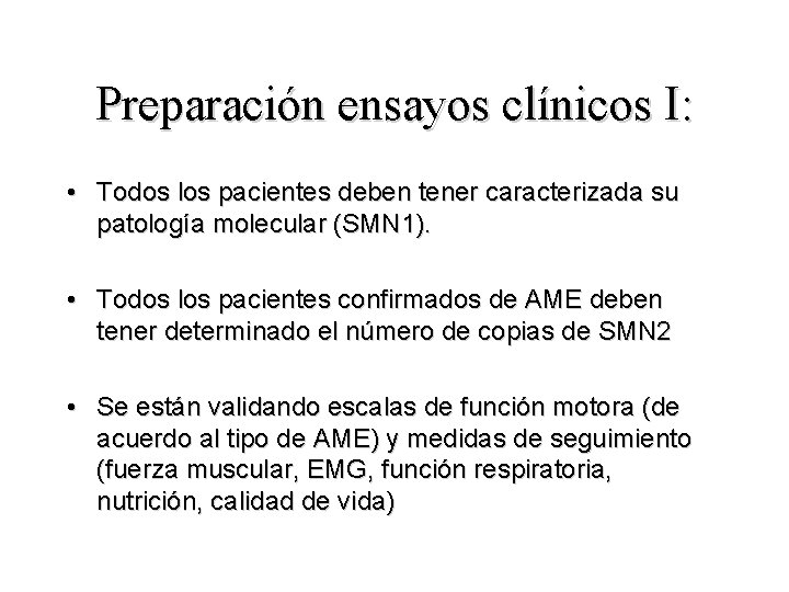 Preparación ensayos clínicos I: • Todos los pacientes deben tener caracterizada su patología molecular