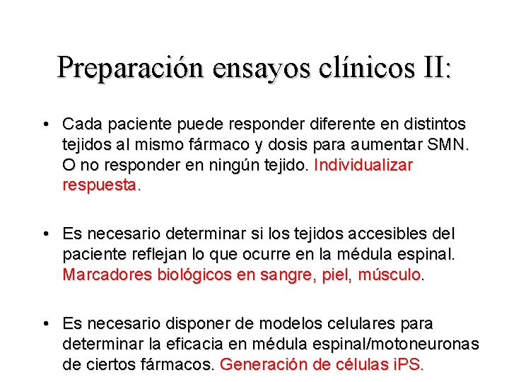 Preparación ensayos clínicos II: • Cada paciente puede responder diferente en distintos tejidos al