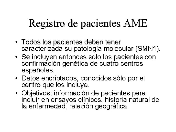 Registro de pacientes AME • Todos los pacientes deben tener caracterizada su patología molecular