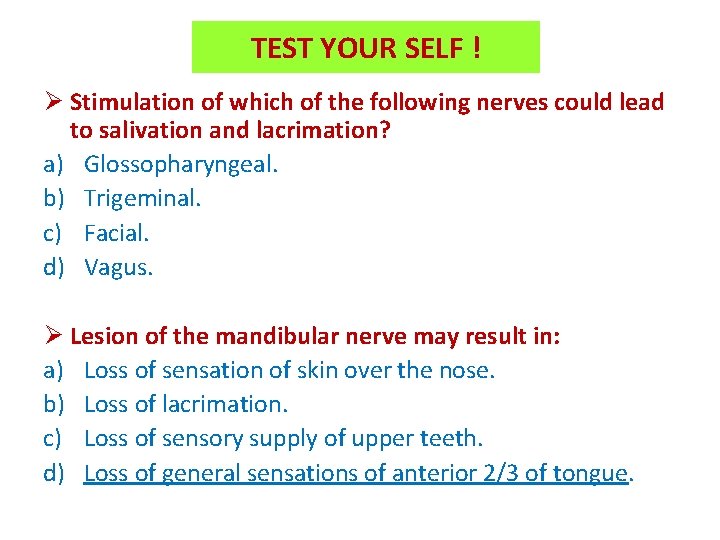 TEST YOUR SELF ! Ø Stimulation of which of the following nerves could lead