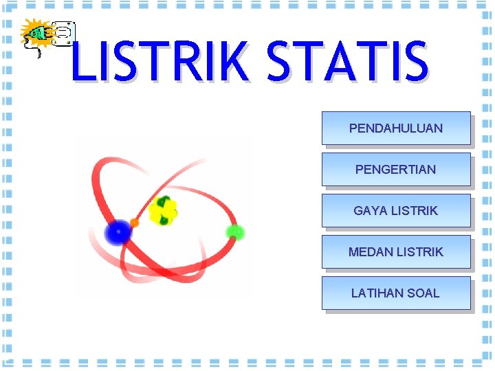 LISTRIK STATIS PENDAHULUAN PENGERTIAN GAYA LISTRIK MEDAN LISTRIK LATIHAN SOAL 