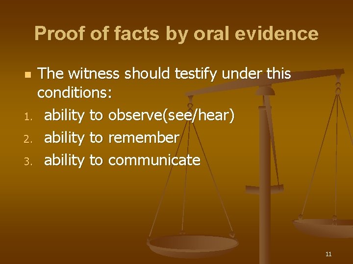 Proof of facts by oral evidence The witness should testify under this conditions: 1.